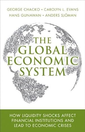 Bild des Verkufers fr The Global Economic System: How Liquidity Shocks Affect Financial Institutions and Lead to Economic Crises zum Verkauf von WeBuyBooks