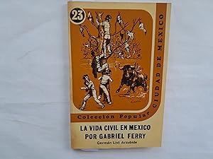 Bild des Verkufers fr La vida civil en Mxico por Gabril Ferry. zum Verkauf von Librera "Franz Kafka" Mxico.