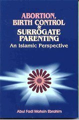 Imagen del vendedor de Abortion, Birth Control and Surrogate Parenting: An Islamic Perspective (181-001) a la venta por WeBuyBooks