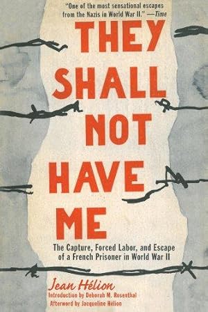 Imagen del vendedor de They Shall Not Have Me: The Capture, Forced Labor, and Escape of a French Prisoner in World War II a la venta por WeBuyBooks