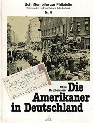 Immagine del venditore per Die Amerikaner in Deutschland: Eine Studie ber die Post im amerikanischen Herrschaftsbereich September 1944 bis Dezember 1945 (Schriftenreihe zur Philatelie) venduto da WeBuyBooks