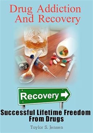 Seller image for Drug Addiction and Recovery : Successful Lifetime Freedom from Drugs for sale by GreatBookPrices