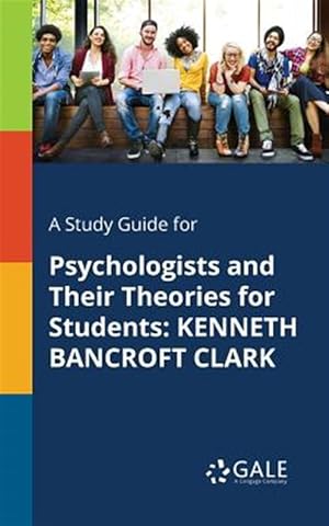 Immagine del venditore per A Study Guide for Psychologists and Their Theories for Students: KENNETH BANCROFT CLARK venduto da GreatBookPrices