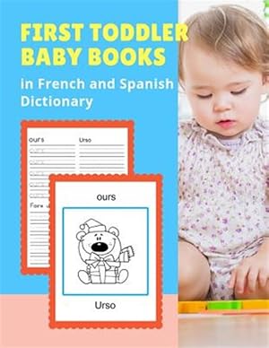 Seller image for First Toddler Baby Books in French and Spanish Dictionary: Basic animals vocabulary builder learning word cards bilingual Franais Espanol languages w for sale by GreatBookPrices