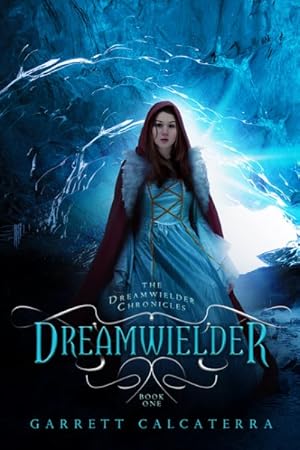 Imagen del vendedor de Dreamwielder : The Dreamwielder Chronicles - Book One a la venta por GreatBookPrices