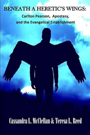 Seller image for Beneath A Heretic's Wings: Carlton Pearson, Apostasy, and the Evangelical Establishment for sale by GreatBookPrices