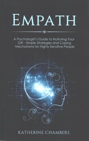 Immagine del venditore per Empath : A Psychologist's Guide to Nurturing Your Gift - Simple Strategies and Coping Mechanisms for Highly Sensitive People venduto da GreatBookPrices