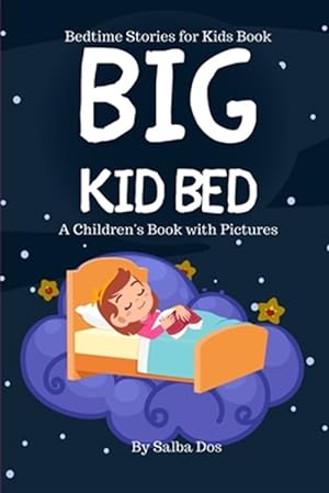 Image du vendeur pour Big Kid Bed: Bedtime Stories for Kids Book: A Children's Book with Pictures mis en vente par GreatBookPrices