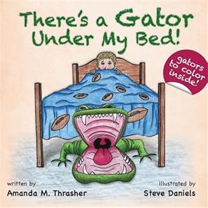 Seller image for There's a Gator Under My Bed! for sale by GreatBookPrices