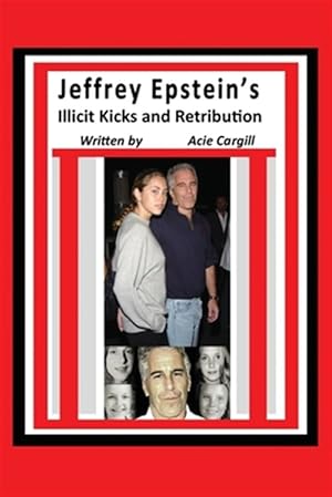 Bild des Verkufers fr Jeffrey Epstein's Illicit Kicks and Retribution zum Verkauf von GreatBookPrices