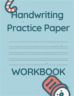 Seller image for Handwriting Practice Paper WORKBOOK: Fun & Interactive Picture Book for Preschoolers & Toddlers Learning How to Write. for sale by GreatBookPrices