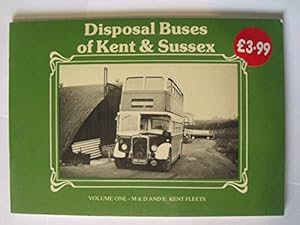 Immagine del venditore per Disposal Buses of Kent and Sussex: M.& D.and E.Kent Fleets v. 1 venduto da WeBuyBooks