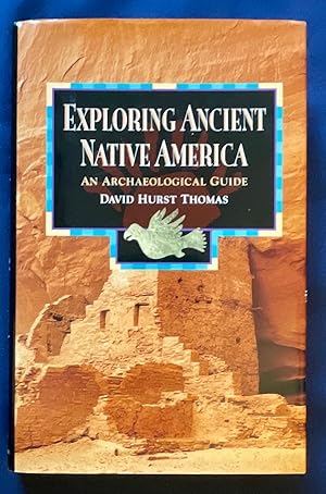 EXPLORING ANCIENT NATIVE AMERICA; An Archaeological Guide