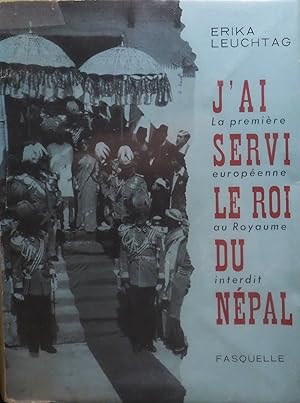 Seller image for J'ai servi le roi du Nepal. La premiere europeenne au Royaume interdit. for sale by Fortuna Books