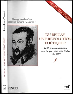 Bild des Verkufers fr Du Bellay, une rvolution potique ? La Deffence, et Illustration de la Langue Franoyse & L'Olive (1549-1550) zum Verkauf von ArturusRex