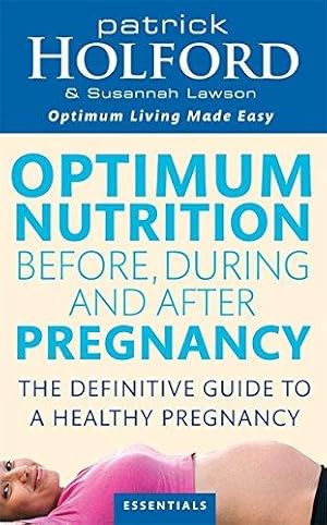 Bild des Verkufers fr Optimum Nutrition Before, During And After Pregnancy: The definitive guide to having a healthy pregnancy (Tom Thorne Novels) zum Verkauf von WeBuyBooks