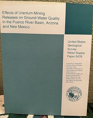 Immagine del venditore per Effects of Uranium Mining Releases on Ground Water Quality in the Puerco River Basin, Arizona and New Mexico (U.S Geological Survey 2476) venduto da Crossroads Books