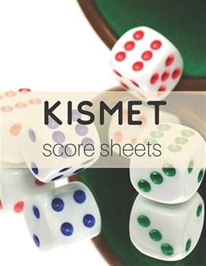 Imagen del vendedor de Kismet Score Sheets: 120 Kismet Score Pads, Kismet Dice Game Score Book, Kismet Part Supplies a la venta por GreatBookPrices