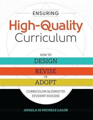 Seller image for Ensuring High-Quality Curriculum: How to Design, Revise, or Adopt Curriculum Aligned to Student Success for sale by GreatBookPrices