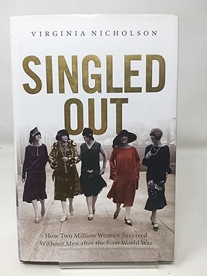 Seller image for Singled Out: How Two Million Women Survived without Men After the First World War for sale by Cambridge Recycled Books