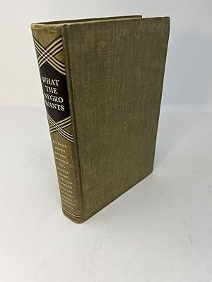 Seller image for WHAT THE NEGRO WANTS for sale by Frey Fine Books