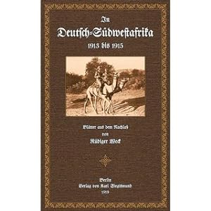 In Deutsch-Südwestafrika 1913 bis 1915 Blätter aus dem Nachlaß des Hauptmanns im Generalstabe bei...