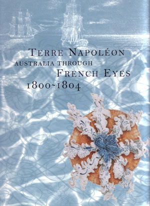 Seller image for Terre Napoleon: Australia through French eyes 1800-1804. for sale by Andrew Isles Natural History Books