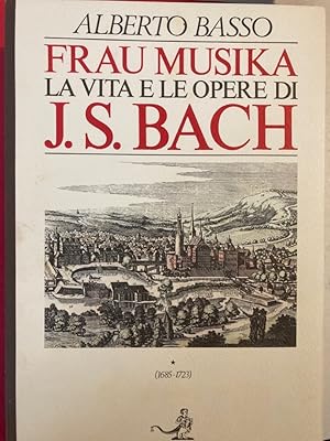 Bild des Verkufers fr Frau Musika. La Vita e le Opere di J S Bach. Volume 1: 1685 - 1723. zum Verkauf von Plurabelle Books Ltd