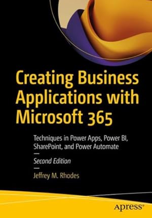 Immagine del venditore per Creating Business Applications with Microsoft 365 : Techniques in Power Apps, Power BI, SharePoint, and Power Automate venduto da GreatBookPrices