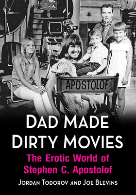 Imagen del vendedor de Dad Made Dirty Movies: The Erotic World of Stephen C. Apostolof (Paperback or Softback) a la venta por BargainBookStores
