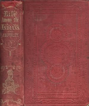 Imagen del vendedor de Life Among the Indians; or, Personal Reminiscences and Historical Incidents Illustrative of Indian Life and Character a la venta por Americana Books, ABAA