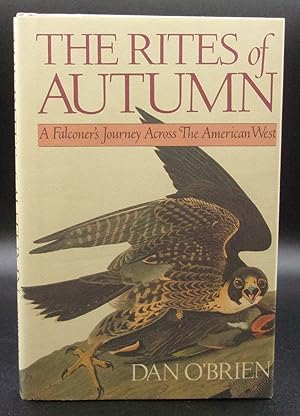 Seller image for THE RITES OF AUTUMN: A Falconer's Journey Across The American West for sale by BOOKFELLOWS Fine Books, ABAA