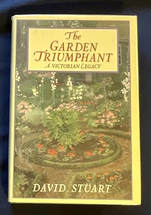 Image du vendeur pour THE GARDEN TRIUMPHANT; A Victorian Legacy mis en vente par Borg Antiquarian