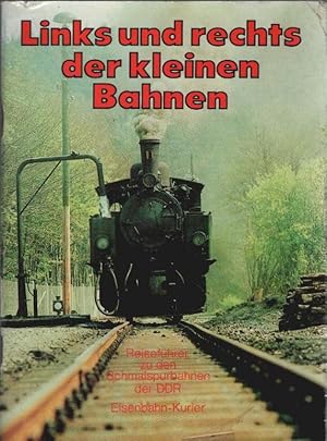 Bild des Verkufers fr Links und rechts der kleinen Bahnen : Reisefhrer zu d. Schmalspurbahnen d. DDR. zum Verkauf von Schrmann und Kiewning GbR