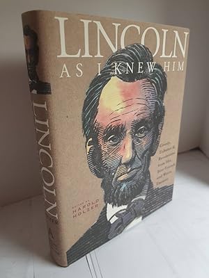 Seller image for Lincoln As I Knew Him Gossip, Tributes, and Revelations from His Best Friends and Worst Enemies for sale by Hammonds Antiques & Books