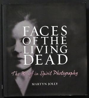 Image du vendeur pour Faces of the Living Dead: The Belief in Spirit Photography mis en vente par Goulds Book Arcade, Sydney