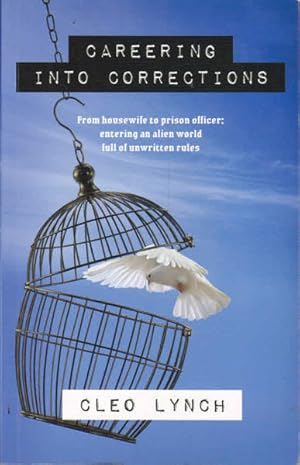 Careering Into Corrections: From Housewife to Prison Officer: Entering an Alien World Full of Unw...