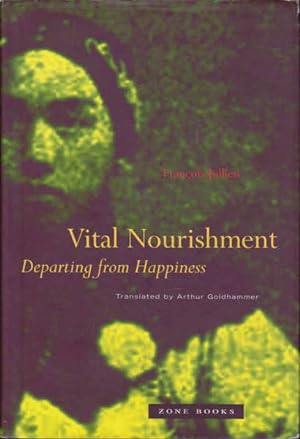 Seller image for Vital Nourishment: Departing from Happiness (Zone Books) for sale by Goulds Book Arcade, Sydney