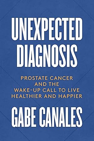 Immagine del venditore per Unexpected Diagnosis: Prostate Cancer and the Wake-Up Call to Live Healthier and Happier venduto da moluna