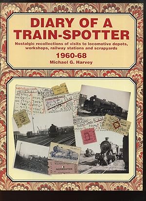 Bild des Verkufers fr Diary of a Train-Spotter, Nostalgic Recollections of Visits to Locomotive Depots, Workshops, Railway Stations and Scrapyards 1960-68 Volume 2 zum Verkauf von Roger Lucas Booksellers