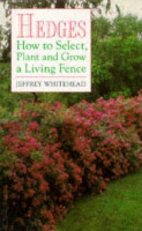 Seller image for Hedges: How to Select, Plant and Grow a Living Fence for sale by WeBuyBooks
