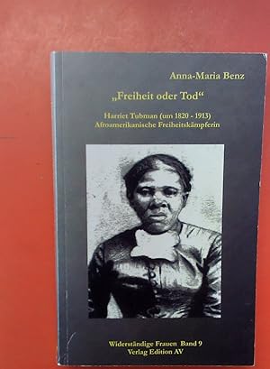 Bild des Verkufers fr Freiheit oder Tod Harriet Tubman geb.Araminta Rose;um 1820 - 1913: Afroamerikanische Freiheitskmpferin. Band 9 zum Verkauf von biblion2