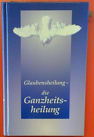 Seller image for Glaubensheilung die Ganzheitsheilung for sale by biblion2