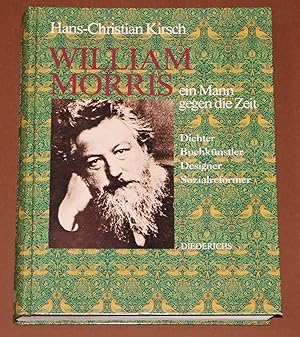 Bild des Verkufers fr William Morris, ein Mann gegen seine Zeit. - Dichter, Buchknstler, Designer, Sozialreformer ( Sonderausgabe ) zum Verkauf von Rmpelstbchen