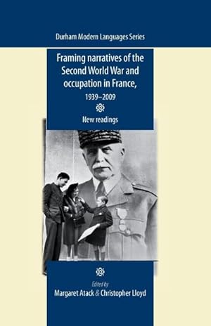 Image du vendeur pour Framing narratives of the Second World War and Occupation in France, 1939-2009 : New readings mis en vente par AHA-BUCH GmbH