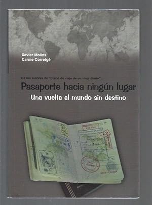 Imagen del vendedor de PASAPORTE HACIA NINGUN LUGAR. UNA VUELTA AL MUNDO SIN DESTINO a la venta por Desvn del Libro / Desvan del Libro, SL