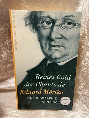 Bild des Verkufers fr Eduard Mrike. Reines Gold der Phantasie: Eine Biographie Eine Biographie zum Verkauf von Antiquariat Jochen Mohr -Books and Mohr-