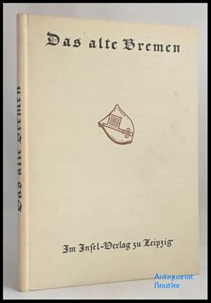 Das alte Bremen. Herausgegeben von dem Focke-Museum für Bremische Altertümer.