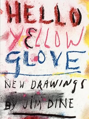 Seller image for Jim Dine. Hello Yellow Glove. New Drawings for sale by Studio Bibliografico Marini