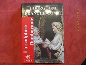 Seller image for La sculpture flamboyante. Bourgogne Franche-Cont. for sale by LE MUSEE DU LIVRE
